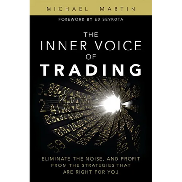 The Inner Voice of Trading: Eliminate the Noise, and Profit from the Strategies That Are Right for You (paperback)