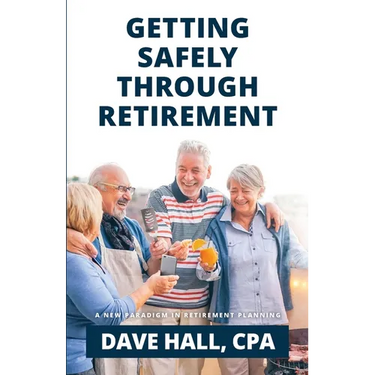 Getting Safely Through Retirement: A New Paradigm in Retirement Planning