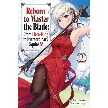 Reborn to Master the Blade: From Hero-King to Extraordinary Squire, Vol. 2 (Light Novel)