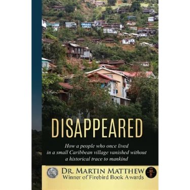 Disappeared: How A People Who Once Lived In A Small Caribbean Village Vanished Without A Historical Trace To Humankind