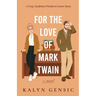 For the Love of Mark Twain: A Cozy Academia Friends-to-Lovers Story