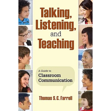 Talking, Listening, and Teaching: A Guide to Classroom Communication