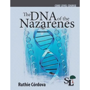 The DNA of the Nazarenes: A Core Course of the School of Leadership