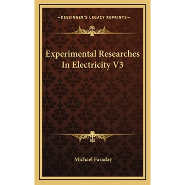 Experimental Researches In Electricity V3