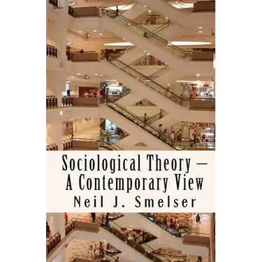 Sociological Theory - A Contemporary View: How to Read, Criticize and Do Theory