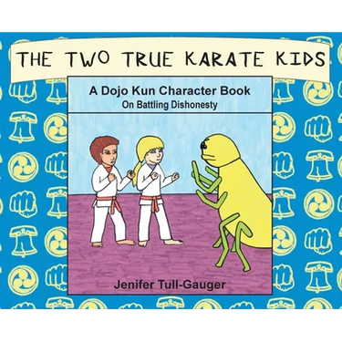 The Two True Karate Kids: A Dojo Kun Character Book on Battling Dishonesty