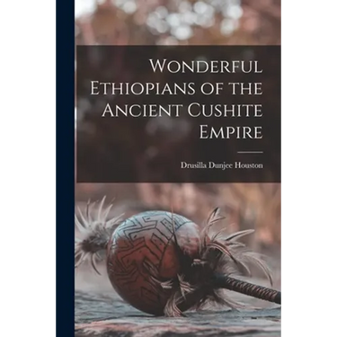 Wonderful Ethiopians of the Ancient Cushite Empire