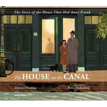 The House on the Canal: The Story of the House That Hid Anne Frank