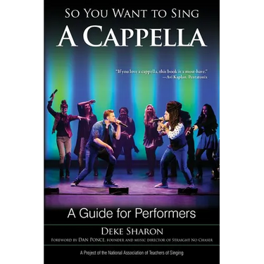 So You Want to Sing A Cappella: A Guide for Performers