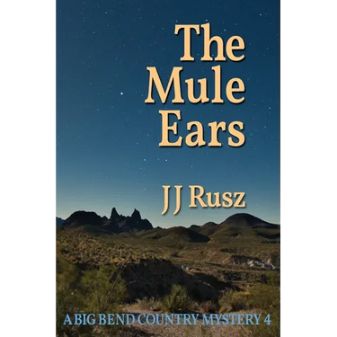 The Mule Ears: A Big Bend Country Mystery 4