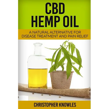 CBD Hemp Oil: A Natural Alternative For Disease Treatment And Pain Relief