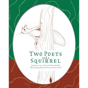 Two Poets and a Squirrel: A Poetry Collection that Inspires, Connects, and Celebrates Multigenerational Bonding