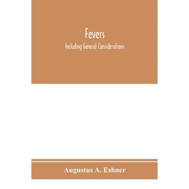 Fevers: including general considerations, typhoid fever, typhus fever, influenza, malarial fever, yellow fever, variola, relap