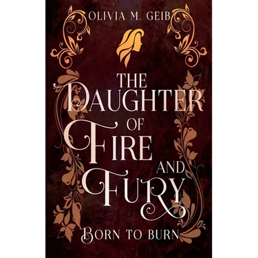The Daughter of Fire & Fury: Born to Burn