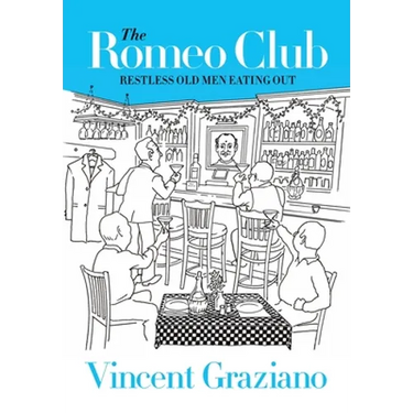The Romeo Club: Restless Old Men Eating Out