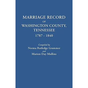 Marriage Record of Washington County, Tennessee, 1787-1840