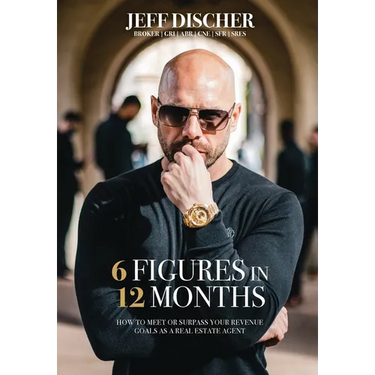 6 Figures in 12 Months: How to Meet or Surpass Your Revenue Goals as a Real Estate Agent