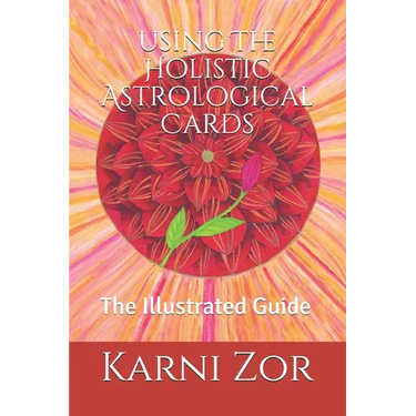 The Holistic Astrological Cards: The Illustrated Guide