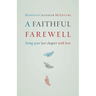 A Faithful Farewell: Living Your Last Chapter with Love