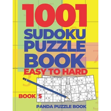 1001 Sudoku Puzzle Books Easy To Hard - Book 5: Brain Games for Adults - Logic Games For Adults - Puzzle Book Collections
