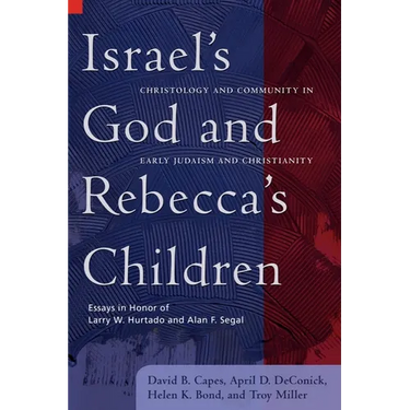 Israel's God and Rebecca's Children: Christology and Community in Early Judaism and Christianity