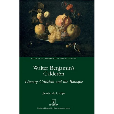 Walter Benjamin's Calderón: Literary Criticism and the Baroque