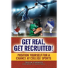 Get Real, Get Recruited!: Position Yourself for a Chance at College Sports