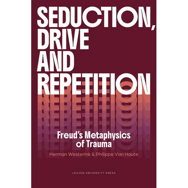 Seduction, Drive and Repetition: Freud's Metaphysics of Trauma