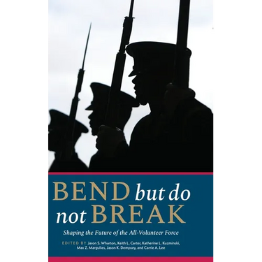 Bend But Do Not Break: Shaping the Future of the All-Volunteer Force