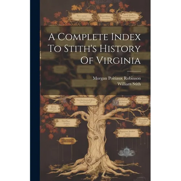 A Complete Index To Stith's History Of Virginia
