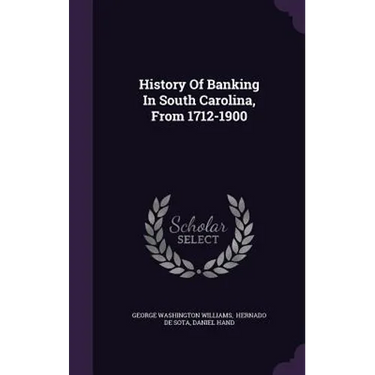 History Of Banking In South Carolina, From 1712-1900