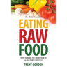 The Basic Guide to Eating Raw Food: How to Make the Transition to a Healthier Lifestyle