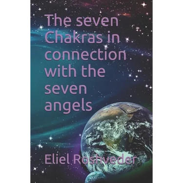 The seven Chakras in connection with the seven angels
