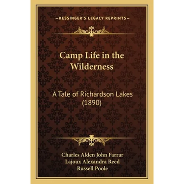 Camp Life in the Wilderness: A Tale of Richardson Lakes (1890)