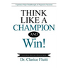 Think Like a Champion and Win!: Experience Major Breakthroughs & Progressive Successes