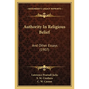 Authority In Religious Belief: And Other Essays (1907)