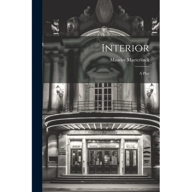 Interior: A Play