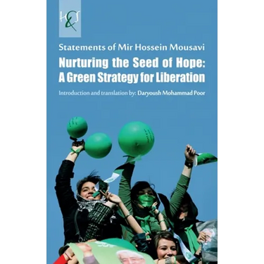 Nurturing the Seed of Hope: A Green Strategy for Liberation: Statements of Mir Hossein Mousavi