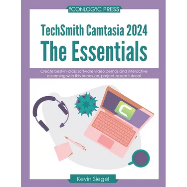 TechSmith Camtasia 2024: The Essentials: Create best-in-class video demos and interactive eLearning with this hands-on, project-based tutorial.