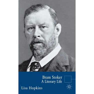 Bram Stoker: A Literary Life