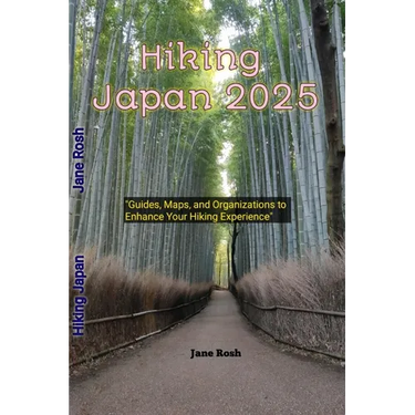 Hiking Japan 2025: "Guides, Maps, and Organizations to Enhance Your Hiking Experience"
