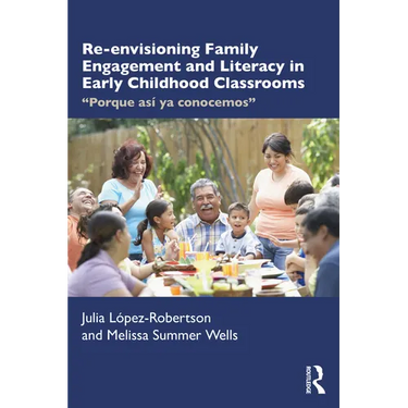 Re-Envisioning Family Engagement and Literacy in Early Childhood Classrooms: Porque Así YA Conocemos