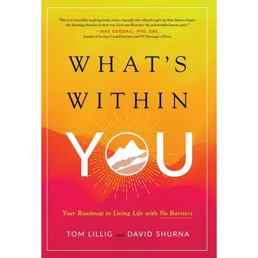 What's Within You: Your Roadmap to Living Life With No Barriers