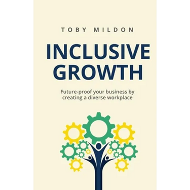 Inclusive Growth: Future-Proof Your Business by Creating a Diverse Workplace