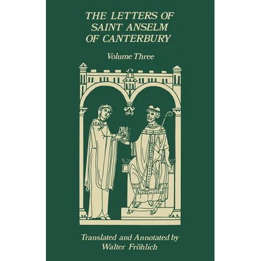 The Letters of Saint Anselm of Canterbury: Volume 3, Letters 310-475, as Archbishop, Indices Volume 142