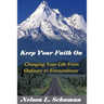 Keep Your Faith On: Changing Your Life From Ordinary to Extraordinary