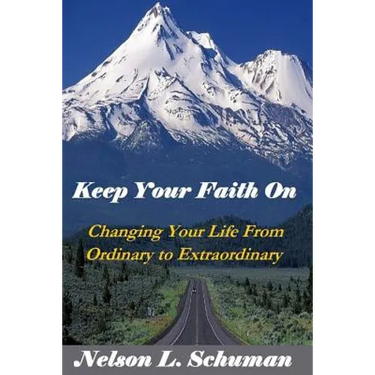Keep Your Faith On: Changing Your Life From Ordinary to Extraordinary