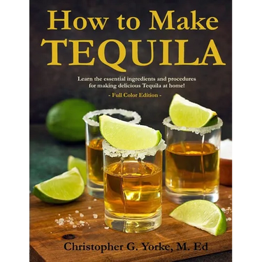 How to Make Tequila: Learn the essential ingredients and procedures for making delicious Tequila at home!