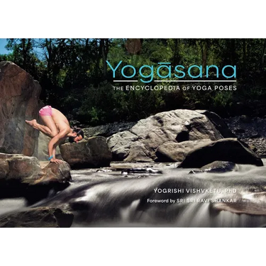 Yogasana: The Encyclopedia of Yoga Poses