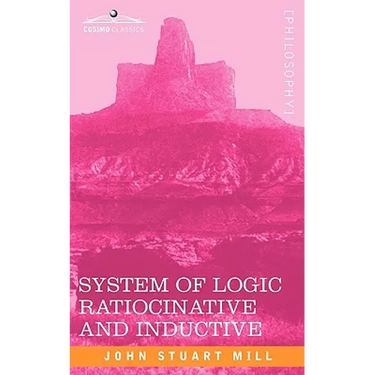 System of Logic Ratiocinative and Inductive
